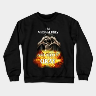 im medium ugly and thats okay edgy skeleton Crewneck Sweatshirt